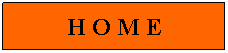 Textfeld: H O M E
